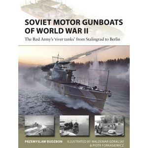 Soviet Motor Gunboats of World War II: The Red Army's River Tanks from Stalingrad to Berlin | Piotr Forkasiewicz (ISBN: 9781472857217)