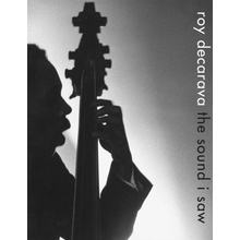 Roy Decarava: The Sound I Saw Decarava Roy