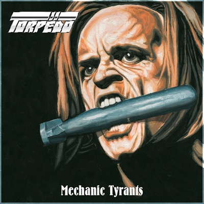 Torpëdo - Mechanic Tyrants (Limited Edition) (EP)