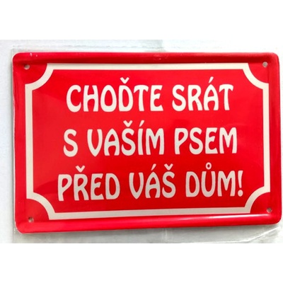 Plechová psí cedule červená, CHOĎTE SRÁT S VAŠIM PSEM PŘED VÁS DŮM!