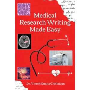 Medical Research Writing Made Easy - A stepwise guide for research writing | Vinoth Gnana Chellaiyan (ISBN: 9781636405872)