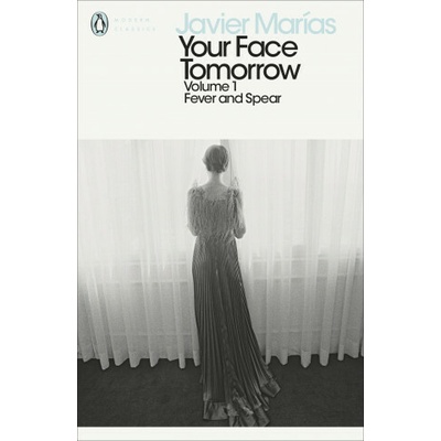 Your Face Tomorrow, Volume 1: Fever and Spear - Javier Marías