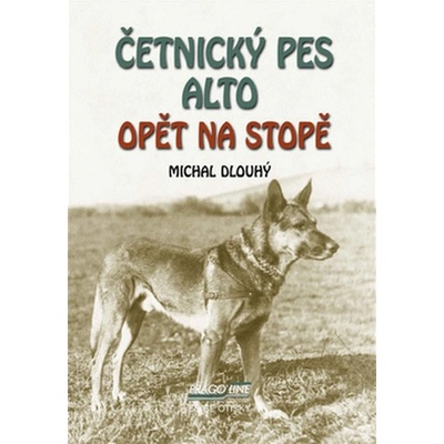 Četnický pes Alto opět na stopě - Michal Dlouhý