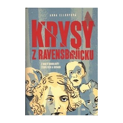 Krysy z Ravensbrücku - Z kruté minulosti čerpá sílu a odvahu