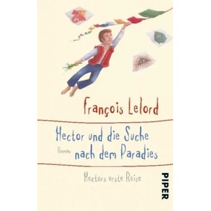 Hector und die Suche nach dem Paradies | François Lelord, Ralf Pannowitsch (ISBN: 9783492310352)