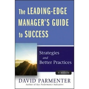 Leading-Edge Manager's Guide to Success - Strategies and Better Practices | David Parmenter (2011)
