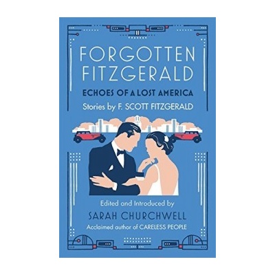 Forgotten Fitzgerald: Echoes of a Lost America - F. Scott Fitzgerald