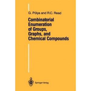 Combinatorial Enumeration of Groups, Graphs, and Chemical Compounds | Georg Polya, R. C. Read (ISBN: 9781461291053)