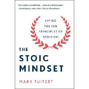 The Stoic Mindset: Living the 10 Principles of Stoicism | TUITERT MARK (ISBN: 9781250325273)