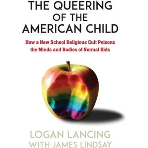 The Queering of the American Child | Logan Lancing, James Lindsay (2024)