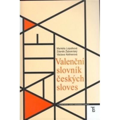 Valenční slovník českých sloves - Václava Kettnerová, Markéta Lopatková, Zdeněk Žabokrtský