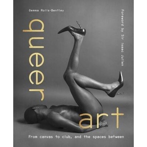Queer Art: From Canvas to Club, and the Spaces Between (ISBN: 9780711282674)