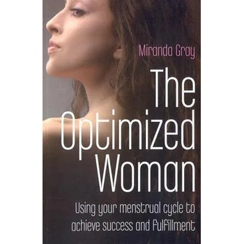 Optimized Woman, The - Using your menstrual cycle to achieve success and fulfillment