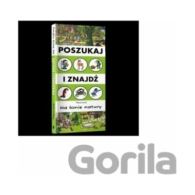 Poszukaj i znajdź. Na łonie natury