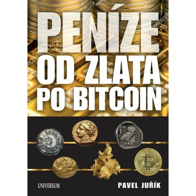 Peníze od zlata po Bitcoin: Ilustrovaná historie a budoucnost peněz