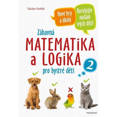Zábavná matematika a logika pro bystré děti 2 - Václav Fořtík
