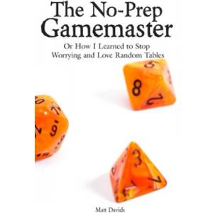 The No-Prep Gamemaster: Or How I Learned to Stop Worrying and Love Random Tables | Matt Davids (ISBN: 9781732840164)