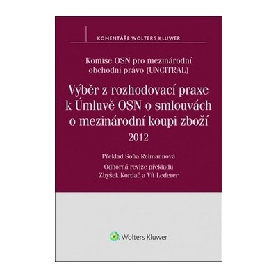 Výběr z rozhodovací praxe k Úmluvě OSN o smlouvách o mezinárodní koupi zboží - Komise OSN pro mezinárodní obchodní právo UNCITRAL
