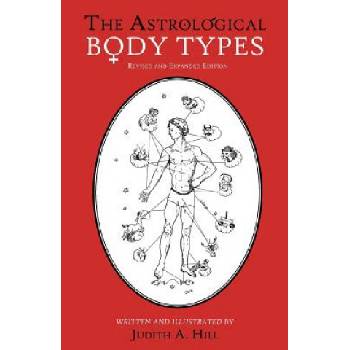 The Astrological Body Types: Face, Form and Expression Hill Judith a.Paperback