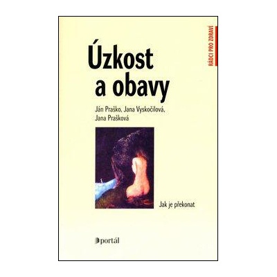 Úzkost a obavy - Jana Vyskočilová, Ján Praško, Jana Prašková