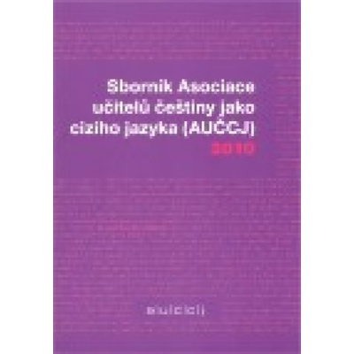 Sborník Asociace učitelů češtiny jako cizího jazyka 2010