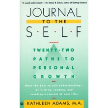 Journal to the Self: Twenty-Two Paths to Personal Growth - Open the Door to Self-Understanding by Writing, Reading, and Creating a Journal Adams KathleenPaperback