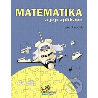 Matematika a její aplikace pro 3. ročník 1. díl