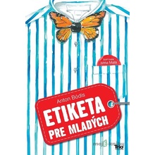 Etiketa pre mladých - Anton Bódis