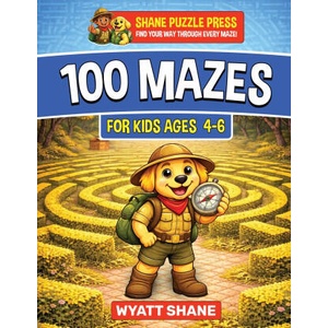 100 Mazes for kids 4-6 | Wyatt Shane (ISBN: 9781945088629)