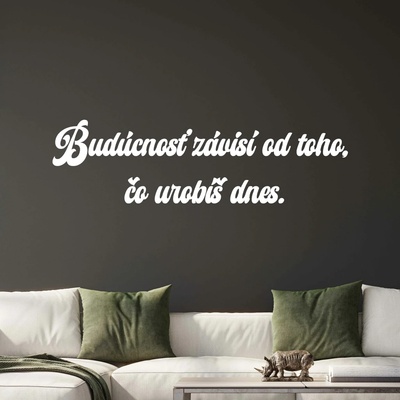 Drevený nápis na stenu - Budúcnosť závisí od toho