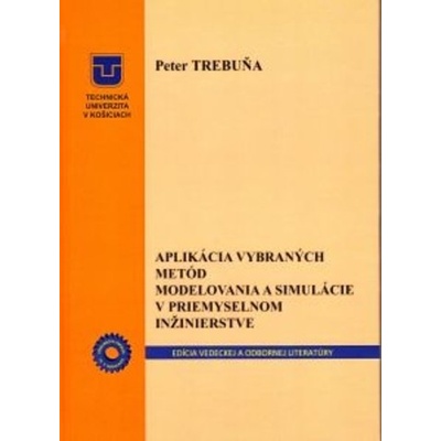 Aplikácia vybraných metód modelovania a simulácie v priemyselnom inžinierstve - Peter Trebuňa
