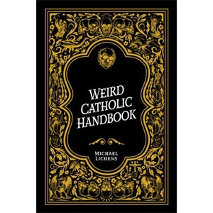 WEIRD CATHOLIC HANDBK | LICHENS MICHAEL (2024)
