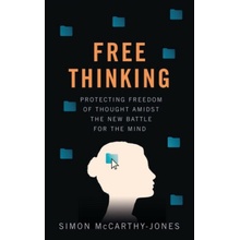 Freethinking: Protecting Freedom of Thought Amidst the New Battle for the Mind McCarthy-Jones Simon