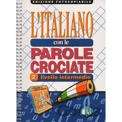 L´italiano con le parole crociate 2 - Intermedio /fotocopiabile - Eli