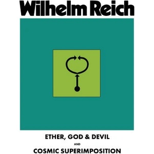 Ether, God & Devil & Cosmic Superimposition | Wilhelm Reich, Therese Pol (2023)