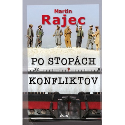Po stopách konfliktov - Martin Rajec