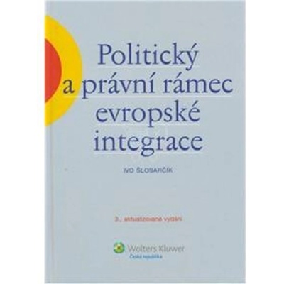 Politický a právní rámec evropské integrace - Ivo Šlosarčík