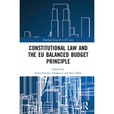 Constitutional Law and the EU Balanced Budget Principle | Simina Elena Tanasescu, Eric Oliva