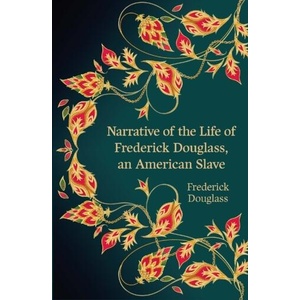 Narrative of the Life of Frederick Douglass, an American Slave (Hero Classics) | Frederick Douglass (ISBN: 9781915054807)