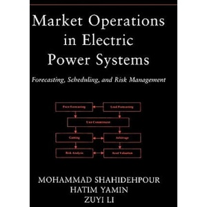 Market Operations in Electric Power Systems - Forecasting, Scheduling and Risk Management | Mohammad Shahidehpour, Hatim Yamin, Zuyi Li (ISBN: 9780471443377)