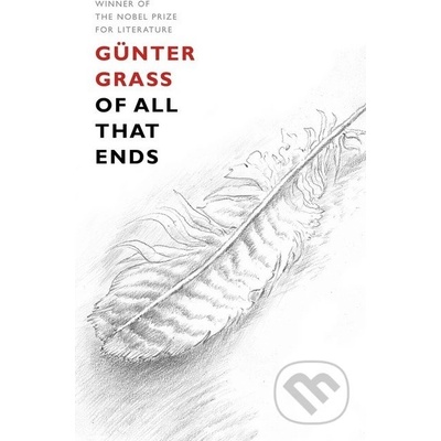 Of All That Ends - GĂĽnter Grass, Breon Mitchell