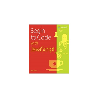 Begin to Code with JavaScript Miles Rob