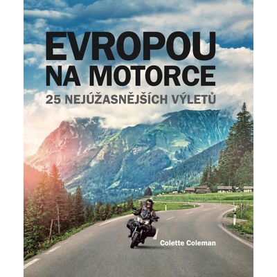 Evropou na motorce – 25 nejúžasnějších výletů – Zboží Dáma