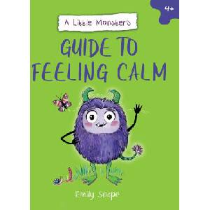 Little Monster’s Guide to Feeling Calm | Emily Snape (2024)