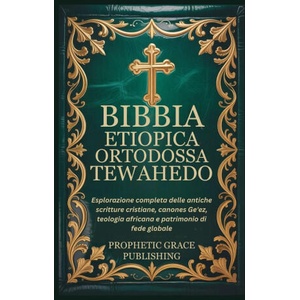 BIBBIA ETIOPICA ORTODOSSA TEWAHEDO | PROPHETIC GRACE PUBLISHING (2026)