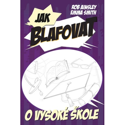 Jak blafovat o vysoké škole - Robert Ainsley; Emma Smith