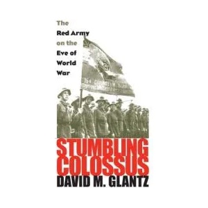Stumbling Colossus | David M. Glantz (ISBN: 9780700617890)