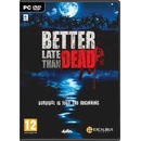 Better Late Than DEAD