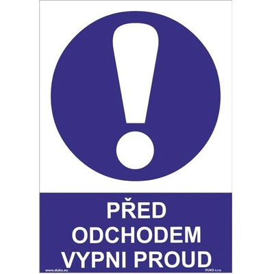 DUKO PŘED ODCHODEM VYPNI PROUD Formát: 148 x 210 mm, Materiál: plast 0,5 mm, samolepící vinylová fólie