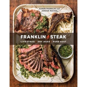 Franklin Steak | Aaron Franklin, Jordan Mackay (ISBN: 9780399580963)